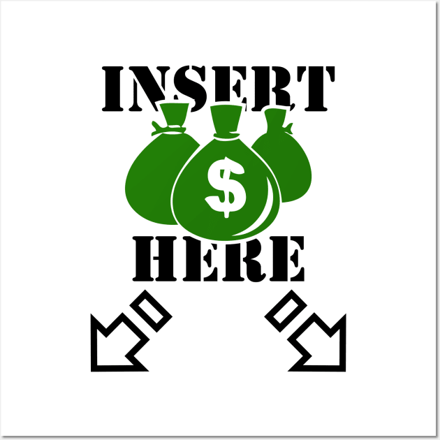 Insert Money Here Wall Art by TheBlackCatprints